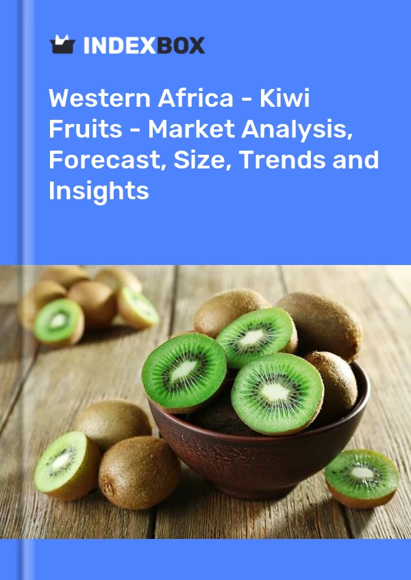 Report Western Africa - Kiwi Fruits - Market Analysis, Forecast, Size, Trends and Insights for 499$