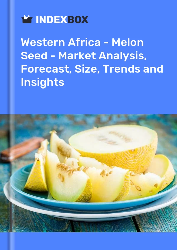 Report Western Africa - Melon Seed - Market Analysis, Forecast, Size, Trends and Insights for 499$