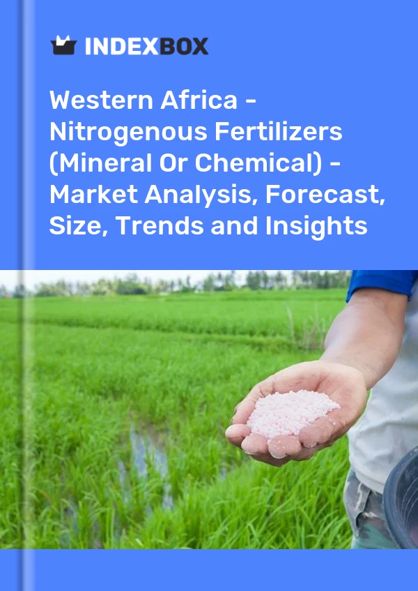 Report Western Africa - Nitrogenous Fertilizers (Mineral or Chemical) - Market Analysis, Forecast, Size, Trends and Insights for 499$