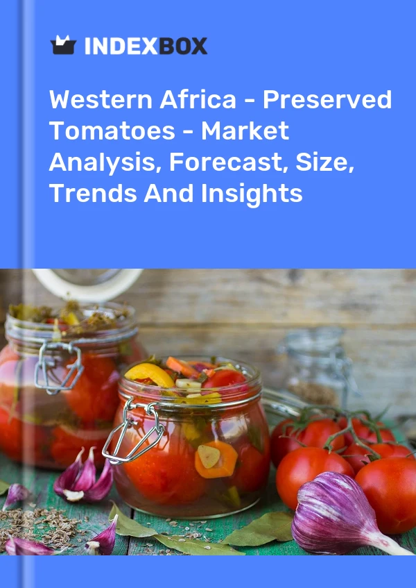 Report Western Africa - Preserved Tomatoes - Market Analysis, Forecast, Size, Trends and Insights for 499$