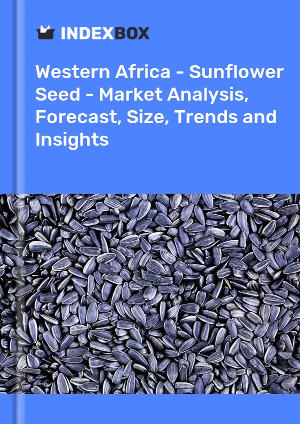 Report Western Africa - Sunflower Seed - Market Analysis, Forecast, Size, Trends and Insights for 499$