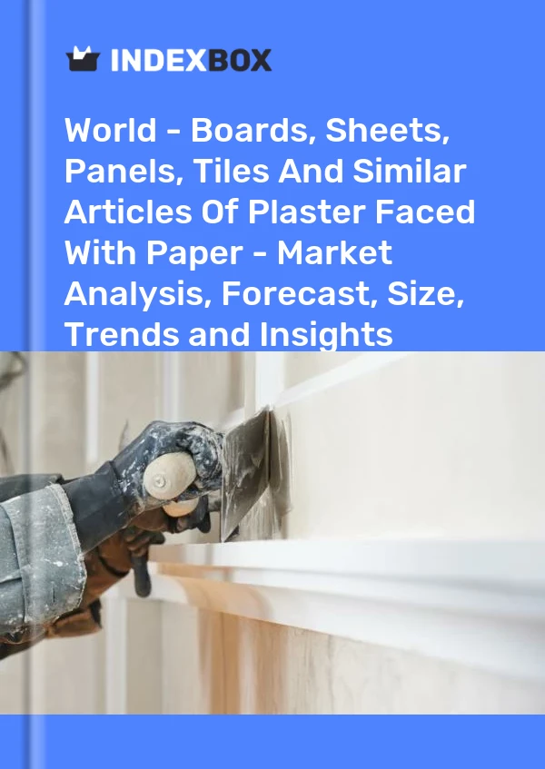 World - Boards, Sheets, Panels, Tiles And Similar Articles Of Plaster Faced With Paper - Market Analysis, Forecast, Size, Trends and Insights