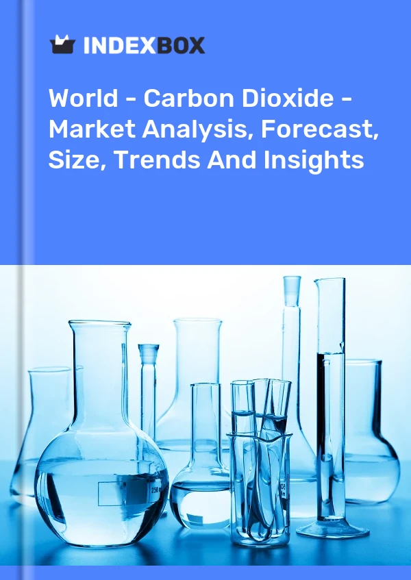 Bildiri Dünya - Karbondioksit - Pazar Analizi, Tahmin, Boyut, Eğilimler ve Öngörüler for 499$