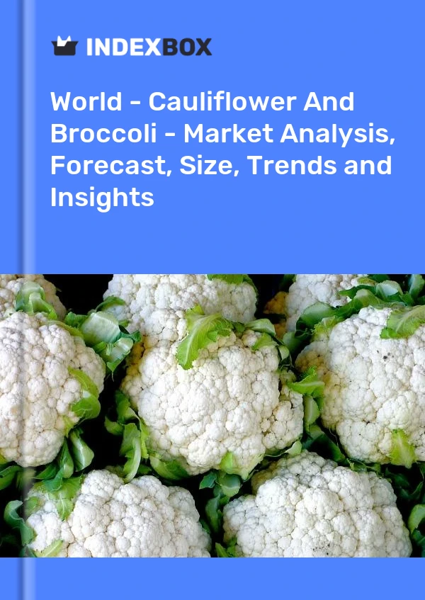 Bildiri Dünya - Karnabahar Ve Brokoli - Pazar Analizi, Tahmin, Boyut, Eğilimler ve Öngörüler for 499$
