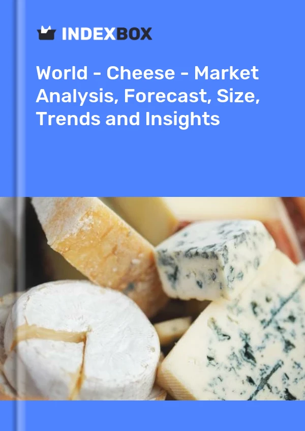 Bildiri Dünya - Peynir - Pazar Analizi, Tahmin, Boyut, Eğilimler ve Öngörüler for 499$