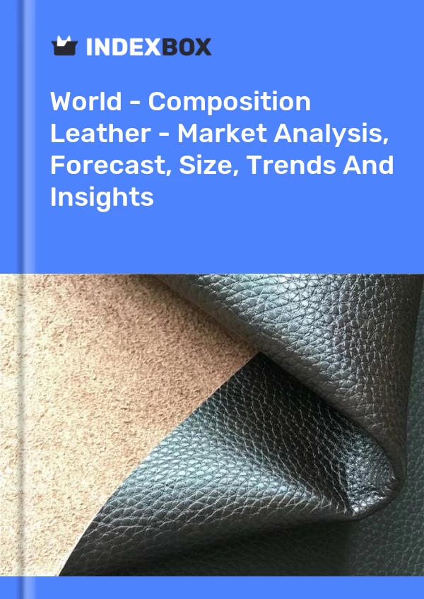 Report World - Composition Leather - Market Analysis, Forecast, Size, Trends and Insights for 499$