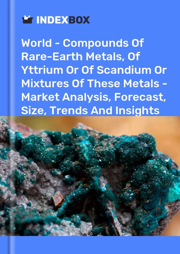 Report World - Compounds of Rare-Earth Metals, of Yttrium or of Scandium or Mixtures of These Metals - Market Analysis, Forecast, Size, Trends and Insights for 499$