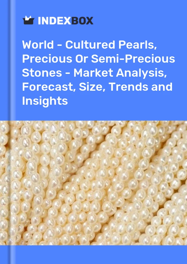 Report World - Cultured Pearls, Precious or Semi-Precious Stones - Market Analysis, Forecast, Size, Trends and Insights for 499$