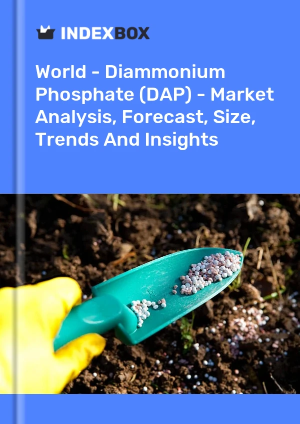 Bildiri Dünya - Diamonyum Fosfat (DAP) - Pazar Analizi, Tahmin, Boyut, Eğilimler ve Öngörüler for 499$