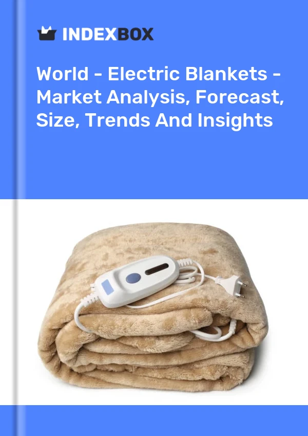 Bildiri Dünya - Elektrikli Battaniyeler - Pazar Analizi, Tahmin, Boyut, Eğilimler ve Öngörüler for 499$