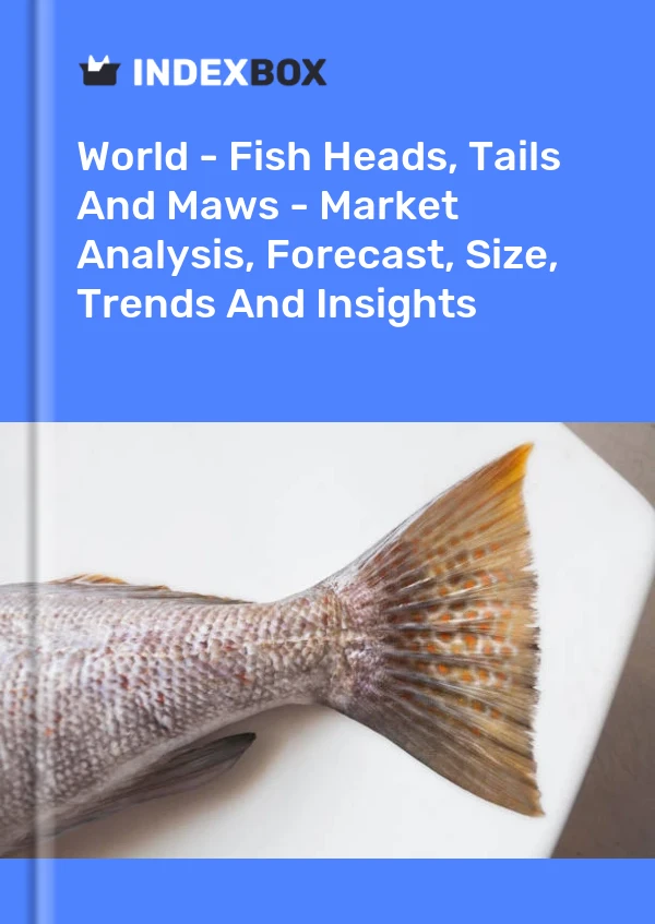 Bildiri Dünya - Balık Kafaları, Kuyrukları ve Ağızları - Pazar Analizi, Tahmin, Boyut, Eğilimler ve Öngörüler for 499$