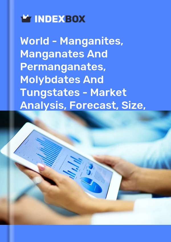 Report World - Manganites, Manganates and Permanganates, Molybdates and Tungstates - Market Analysis, Forecast, Size, Trends and Insights for 499$