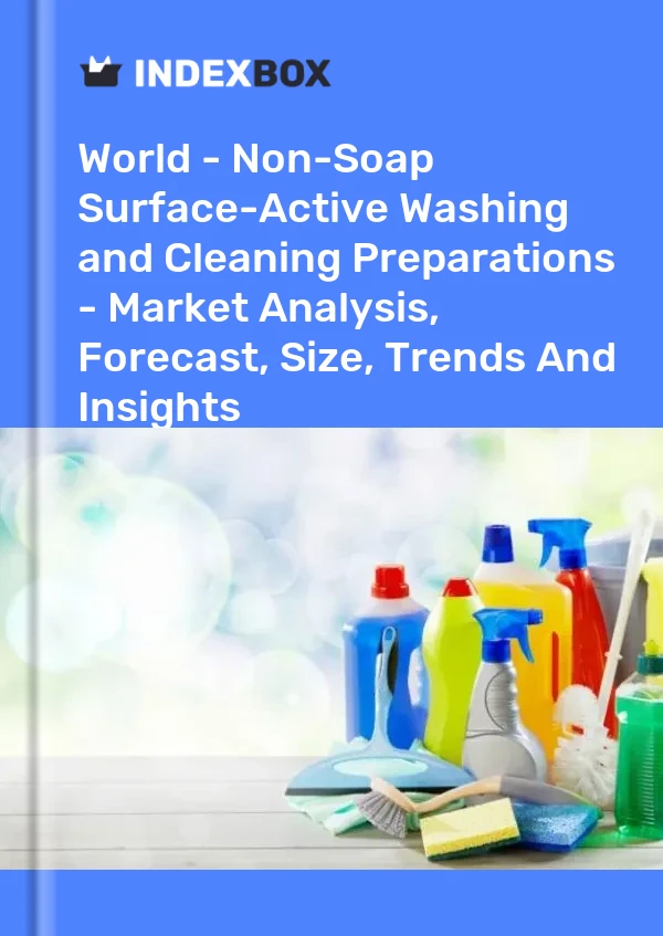 World - Non-Soap Surface-Active Washing and Cleaning Preparations - Market Analysis, Forecast, Size, Trends And Insights