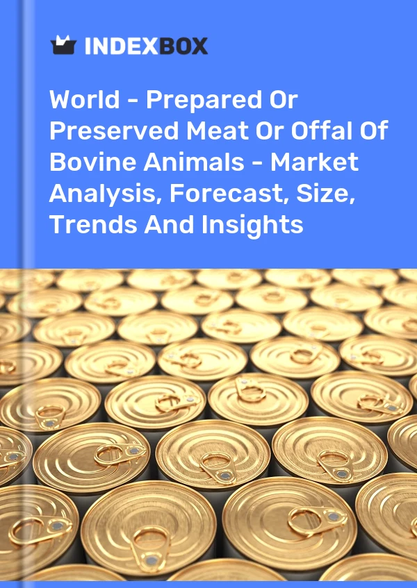 Report World - Prepared or Preserved Meat or Offal of Bovine Animals - Market Analysis, Forecast, Size, Trends and Insights for 499$