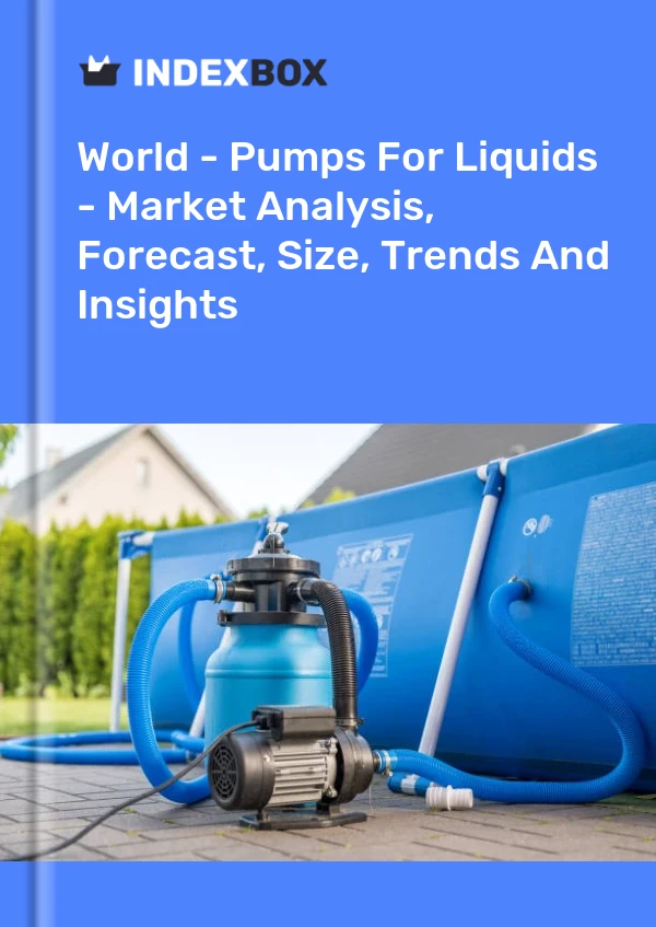 Dünya - Sıvı Pompaları - Pazar Analizi, Tahmin, Boyut, Eğilimler ve Öngörüler