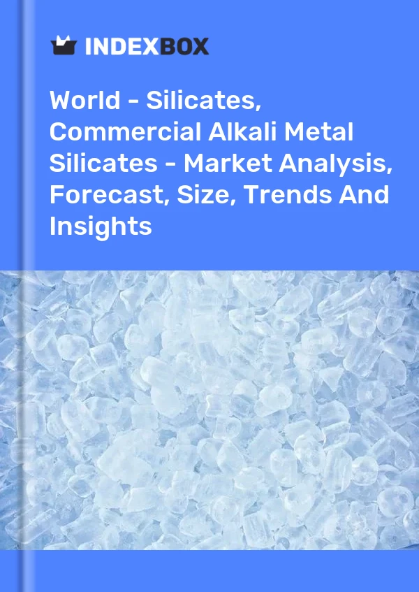 Report World - Silicates, Commercial Alkali Metal Silicates - Market Analysis, Forecast, Size, Trends and Insights for 499$
