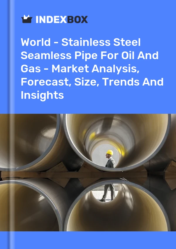 Report World - Stainless Steel Seamless Pipe for Oil and Gas - Market Analysis, Forecast, Size, Trends and Insights for 499$