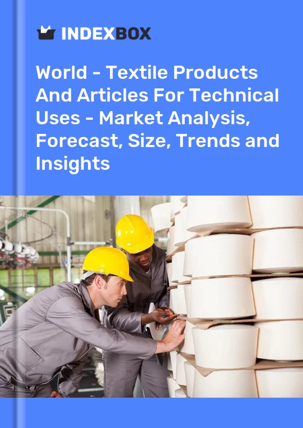 Bildiri Dünya - Teknik Kullanım İçin Tekstil Ürünleri ve Makaleleri - Pazar Analizi, Tahmini, Boyut, Eğilimler ve Öngörüler for 499$