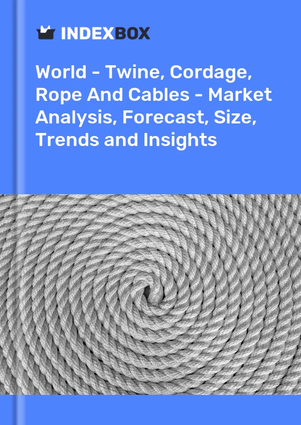 Dünya - Sicim, Kordon, Halat Ve Kablolar - Pazar Analizi, Tahmin, Boyut, Eğilimler ve Öngörüler