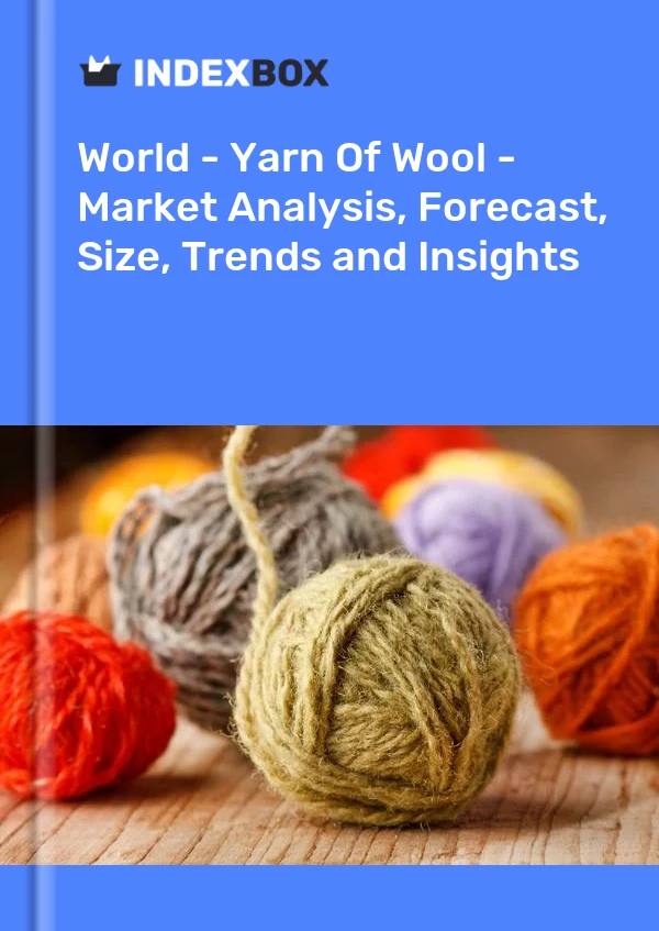 Dünya - Yarn Of Wool - Pazar Analizi, Tahmini, Boyut, Eğilimler ve Öngörüler